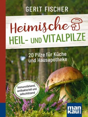 cover image of Heimische Heil- und Vitalpilze. Kompakt-Ratgeber